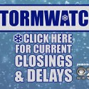 STORMWATCH – Closings & Delays